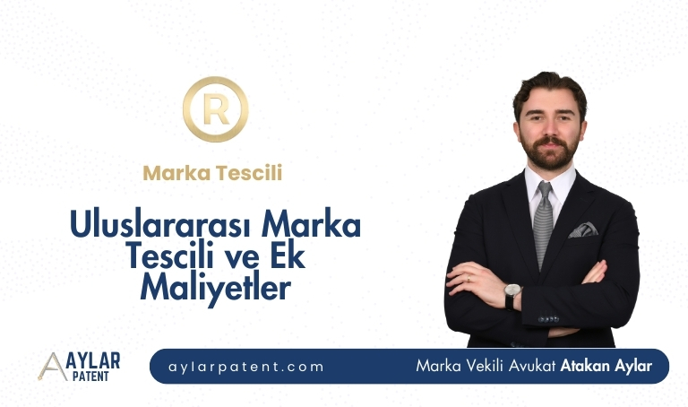 Uluslararası Marka Tescili ve Ek Maliyetler