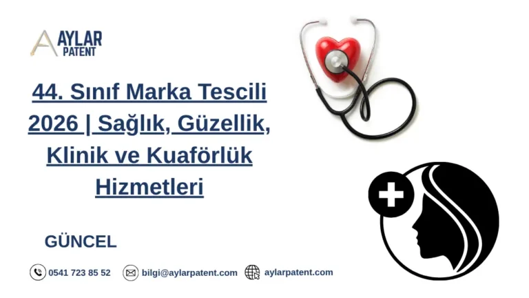44. Sınıf Marka Tescili 2026 | Sağlık, Güzellik, Klinik ve Kuaförlük Hizmetleri